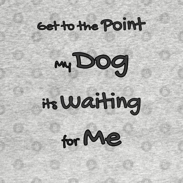 My dog its waiting for me (black design) by Cavaleyn Designs